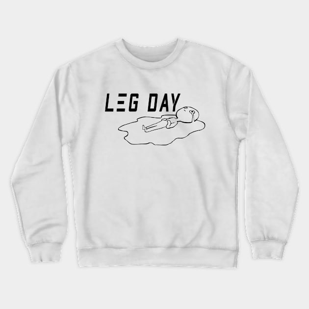 Leg Day / gym  / workout / exercise Crewneck Sweatshirt by Wine4ndMilk